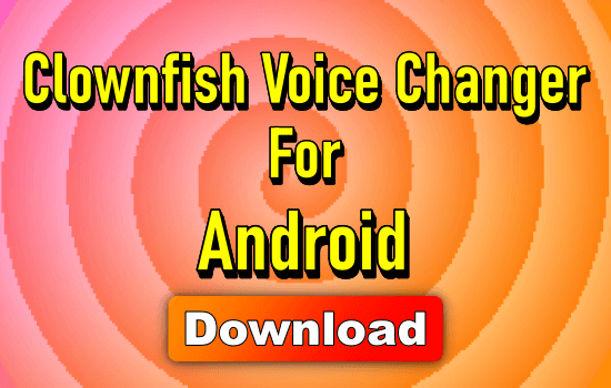 Clownfish Voice Changer for Android Mobile Thumbnail